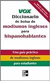 Vox Diccionario de bolsa de modismos ingleses para hispanohablantes: English Idioms for Spanish...